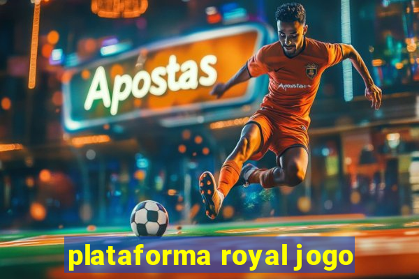 plataforma royal jogo